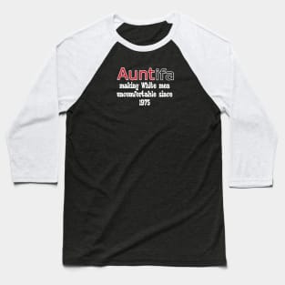 AUNTIFA Making White Men Uncomfortable Since 1975 - II - Front Baseball T-Shirt